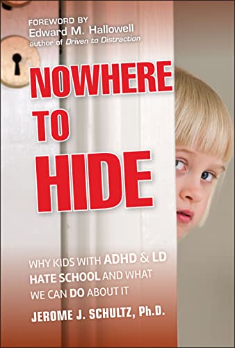 Imagen de archivo de Nowhere to Hide: Why Kids with ADHD and LD Hate School and What We Can Do About It a la venta por Dream Books Co.