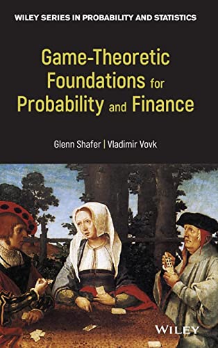 Beispielbild fr Game-Theoretic Foundations for Probability and Finance (Wiley Probability and Statistics) zum Verkauf von Lucky's Textbooks