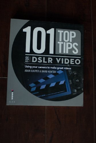 Beispielbild fr 101 Top Tips for DSLR Video: Using Your Camera to Make Great Movies zum Verkauf von WorldofBooks