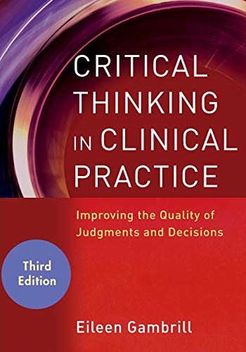 Stock image for Critical Thinking in Clinical Practice: Improving the Quality of Judgments and Decisions, 3rd Edition for sale by BooksRun