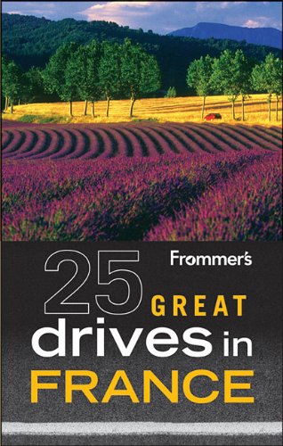 Frommer's? 25 Great Drives in France (Best Loved Driving Tours) (9780470904480) by British Auto Association