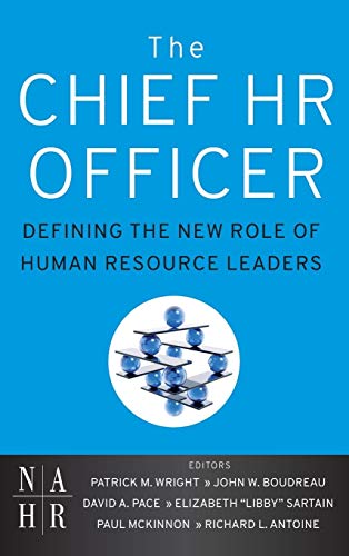 The Chief HR Officer: Defining the New Role of Human Resource Leaders (9780470905340) by Wright, Patrick M.; Boudreau, John W.; Pace, David; Sartain, Elizabeth; McKinnon, Paul; Antoine, Richard L.