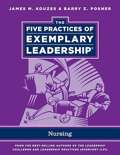 The Five Practices of Exemplary Leadership: Nursing (9780470907368) by Kouzes, James M.; Posner, Barry Z.