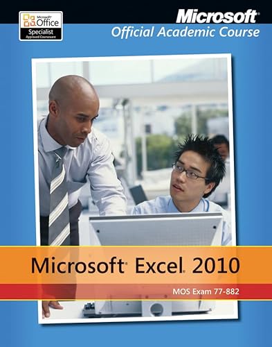Exam 77-882 Microsoft Excel 2010 with Microsoft Office 2010 Evaluation Software (9780470907672) by Microsoft Official Academic Course
