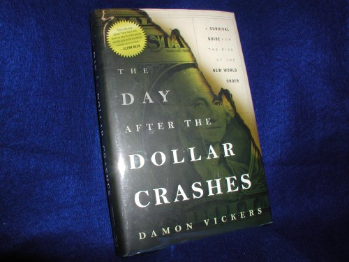 9780470910337: The Day After the Dollar Crashes: A Survival Guide for the Rise of the New World Order