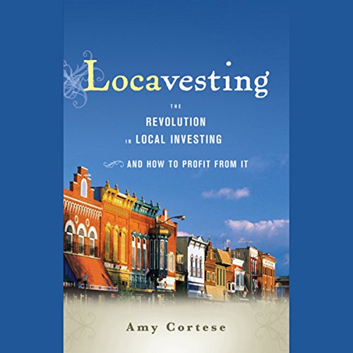 9780470911389: Locavesting: The Revolution in Local Investing and How to Profit from it