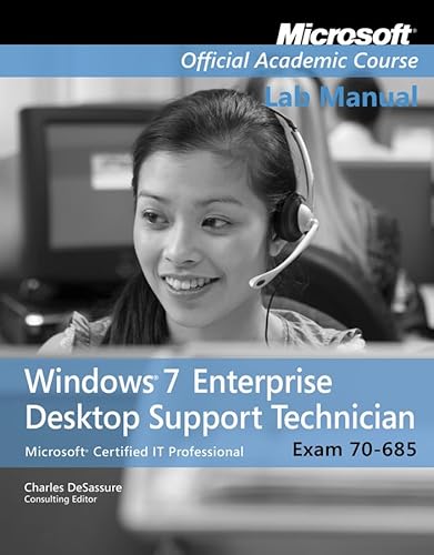 Exam 70-685, Lab Manual: Windows 7 Enterprise Desktop Support Technician (Microsoft Official Academic Course Series) (9780470912140) by Microsoft Official Academic Course