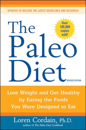 The Paleo Diet: Lose Weight And Get Healthy By Eating The Foods You Were Designed To Eat