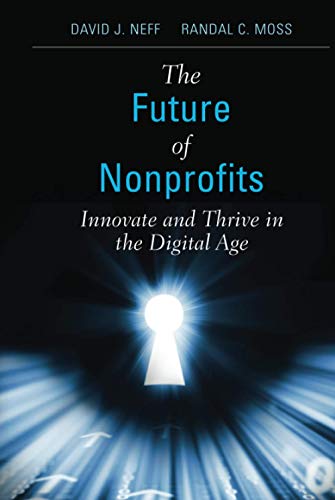 Beispielbild fr The Future of Nonprofits : Innovate and Thrive in the Digital Age zum Verkauf von Better World Books