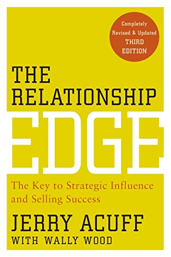 Stock image for The Relationship Edge: The Key to Strategic Influence and Selling Success for sale by Orion Tech