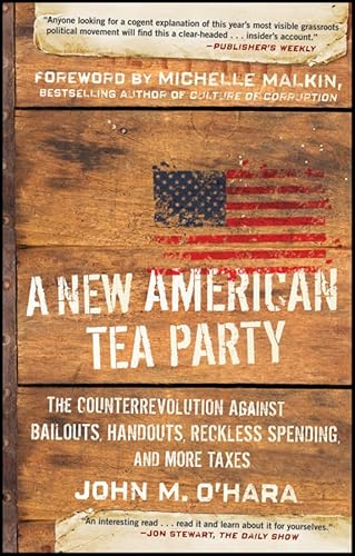 Stock image for A New American Tea Party : The Counterrevolution Against Bailouts, Handouts, Reckless Spending, and More Taxes for sale by Better World Books