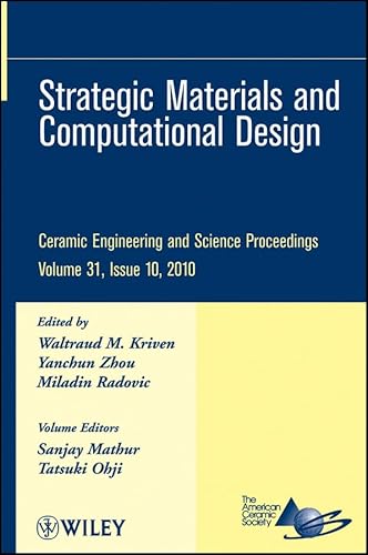 Stock image for Strategic Materials and Computational Design: Ceramic Engineering and Science Proceedings, Volume 31, Issue 10, 2010 for sale by Zubal-Books, Since 1961