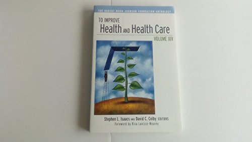 Beispielbild fr To Improve Health and Health Care, Vol. 14: The Robert Wood Johnson Foundation Anthology (J-B Public Health / Health Services Text) zum Verkauf von Decluttr