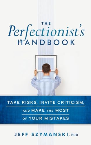 Stock image for The Perfectionist's Handbook: Take Risks, Invite Criticism, and Make the Most of Your Mistakes for sale by SecondSale