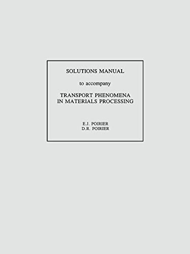 Imagen de archivo de Transport Phenomena in Materials Processing, Solutions Manual a la venta por ThriftBooks-Atlanta