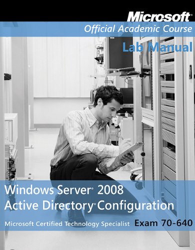 9780470927182: Microsoft Official Course Lab Manual Window Server 2008 Active Directory Configuration Exam 70-640