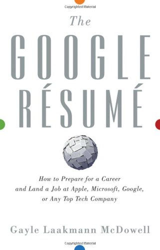 9780470927625: The Google Resume: How to Prepare for a Career and Land a Job at Apple, Microsoft, Google, or Any Top Tech Company