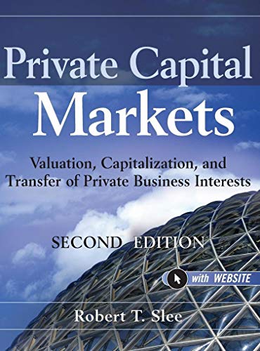 9780470928325: Private Capital Markets, + Website: Valuation, Capitalization, and Transfer of Private Business Interests