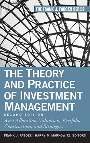 Imagen de archivo de The Theory and Practice of Investment Management : Asset Allocation, Valuation, Portfolio Construction, and Strategies a la venta por Better World Books Ltd