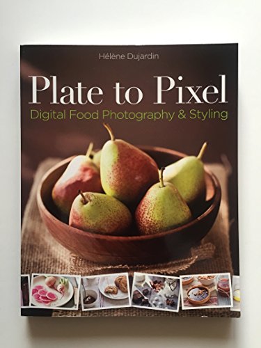 9780470932131: Plate to Pixel: Digital Food Photography and Styling