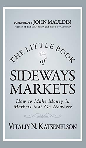 Beispielbild fr The Little Book of Sideways Markets: How to Make Money in Markets that Go Nowhere (Little Books. Big Profits) zum Verkauf von Bookmans