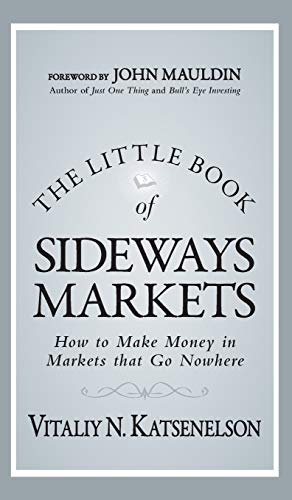 9780470932933: The Little Book of Sideways Markets: How to Make Money in Markets that Go Nowhere: 32 (Little Books. Big Profits)