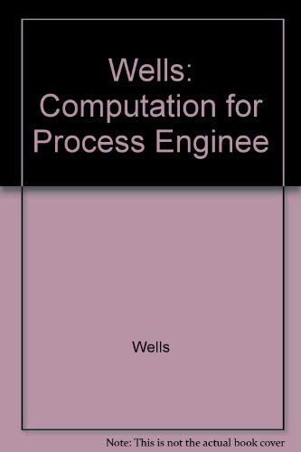 Computation for Process Engineers (9780470933190) by Wells, G. L.