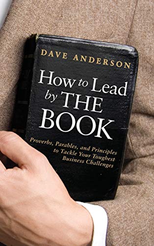 9780470936283: How to Lead by The Book: Proverbs, Parables, and Principles to Tackle Your Toughest Business Challenges