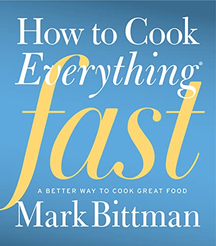 Beispielbild fr How To Cook Everything Fast: A Better Way to Cook Great Food (How to Cook Everything Series, 6) zum Verkauf von KuleliBooks
