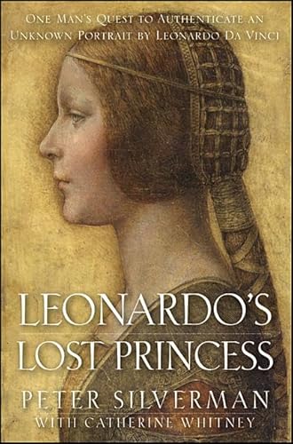 Stock image for Leonardo's Lost Princess: One Man's Quest to Authenticate an Unknown Portrait by Leonardo Da Vinci for sale by ThriftBooks-Atlanta