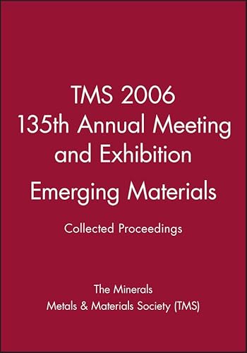 9780470936832: TMS 2006 135th Annual Meeting and Exhibition: Collected Proceedings Emerging Materials