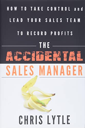 9780470941645: The Accidental Sales Manager: How to Take Control and Lead Your Sales Team to Record Profits