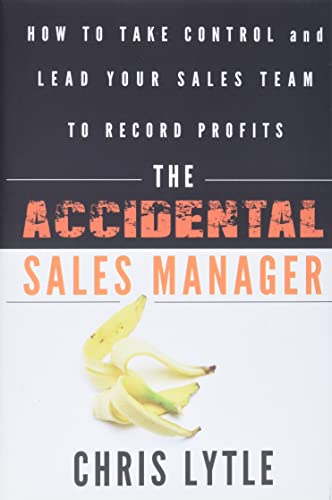 Stock image for The Accidental Sales Manager: How to Take Control and Lead Your Sales Team to Record Profits for sale by Red's Corner LLC