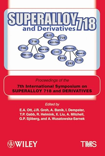 Superalloy 718 and Derivatives: Proceedings of the 7th International Symposium on Superalloy 718 and Derivatives (9780470943168) by Ott, Eric; Groh, Jon; Banik, Anthony; Dempster, Ian; Gabb, Tim; Helmink, Randy; Liu, Xingbo; Mitchell, A.; SjÃ¶berg, G. P.; Wusatowska-Sarnek,...