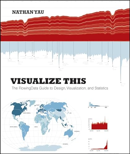 Beispielbild fr Visualize This: The FlowingData Guide to Design, Visualization, and Statistics zum Verkauf von Wonder Book