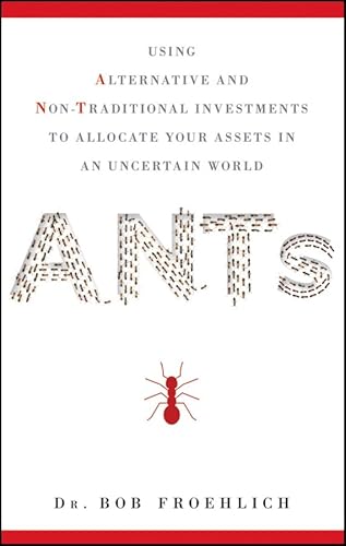 9780470944998: ANTs: Using Alternative and Non-Traditional Investments to Allocate Your Assets in an Uncertain World