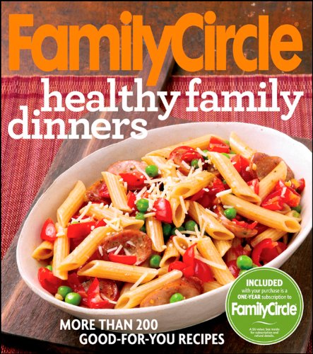Beispielbild fr Family Circle Healthy Family Dinners: More Than 200 Good-For-You Recipes zum Verkauf von ThriftBooks-Atlanta