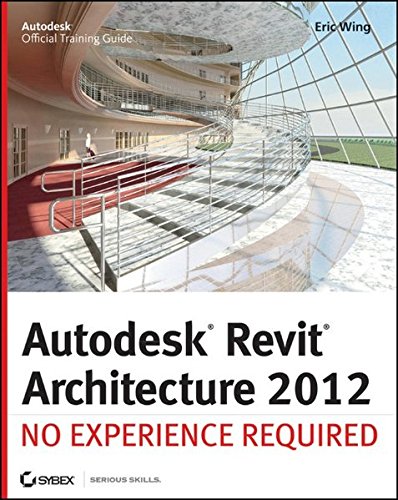 9780470945063: Autodesk Revit Architecture 2012: No Experience Required