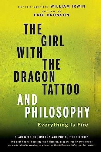 Imagen de archivo de The Girl with the Dragon Tattoo and Philosophy : Everything Is Fire a la venta por Better World Books