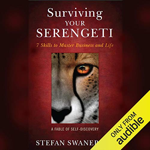 Stock image for Surviving Your Serengeti : 7 Skills to Master Business and Life for sale by Better World Books