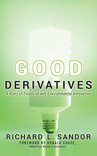 Beispielbild fr Good Derivatives: A Story of Financial and Environmental Innovation zum Verkauf von medimops