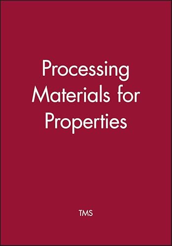 Processing Materials for Properties (9780470952993) by The Minerals, Metals & Materials Society (TMS)