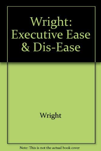 Beispielbild fr Executive ease and dis-ease Wright, Henry Beric zum Verkauf von Broad Street Books