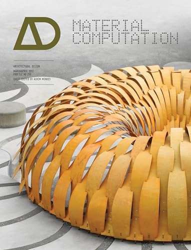 Stock image for Material Computation: Higher Integration in Morphogenetic Design: 216 (Architectural Design) for sale by WorldofBooks