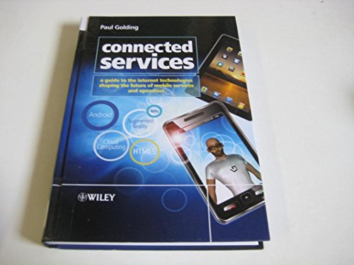 Stock image for Connected Services: A Guide to the Internet Technologies Shaping the Future of Mobile Services and Operators for sale by HPB-Red