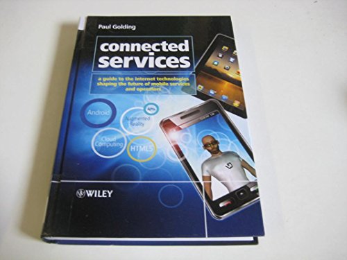 9780470974551: Connected Services: A Guide to the Internet Technologies Shaping the Future of Mobile Services and Operators