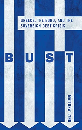 Beispielbild fr Bust: Greece, the Euro and the Sovereign Debt Crisis zum Verkauf von Once Upon A Time Books