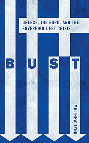Stock image for Bust : Greece, the Euro and the Sovereign Debt Crisis for sale by Better World Books