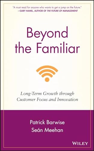 9780470976319: Beyond the Familiar: Long-Term Growth Through Customer Focus and Innovation