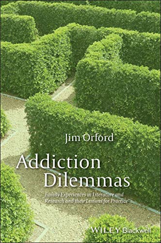 Imagen de archivo de Addiction Dilemmas: Family Experiences from Literature and Research and Their Lessons for Practice a la venta por WorldofBooks
